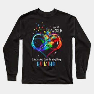 Butterfly In A World Where You Can Be Anything Be Kind Long Sleeve T-Shirt